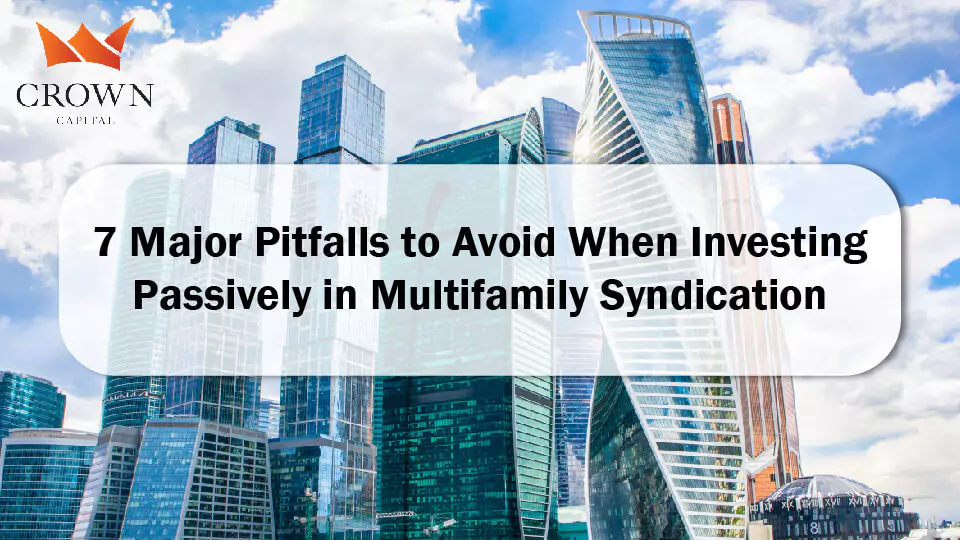 7 Major Pitfalls to Avoid When Investing Passively in Multifamily Syndication